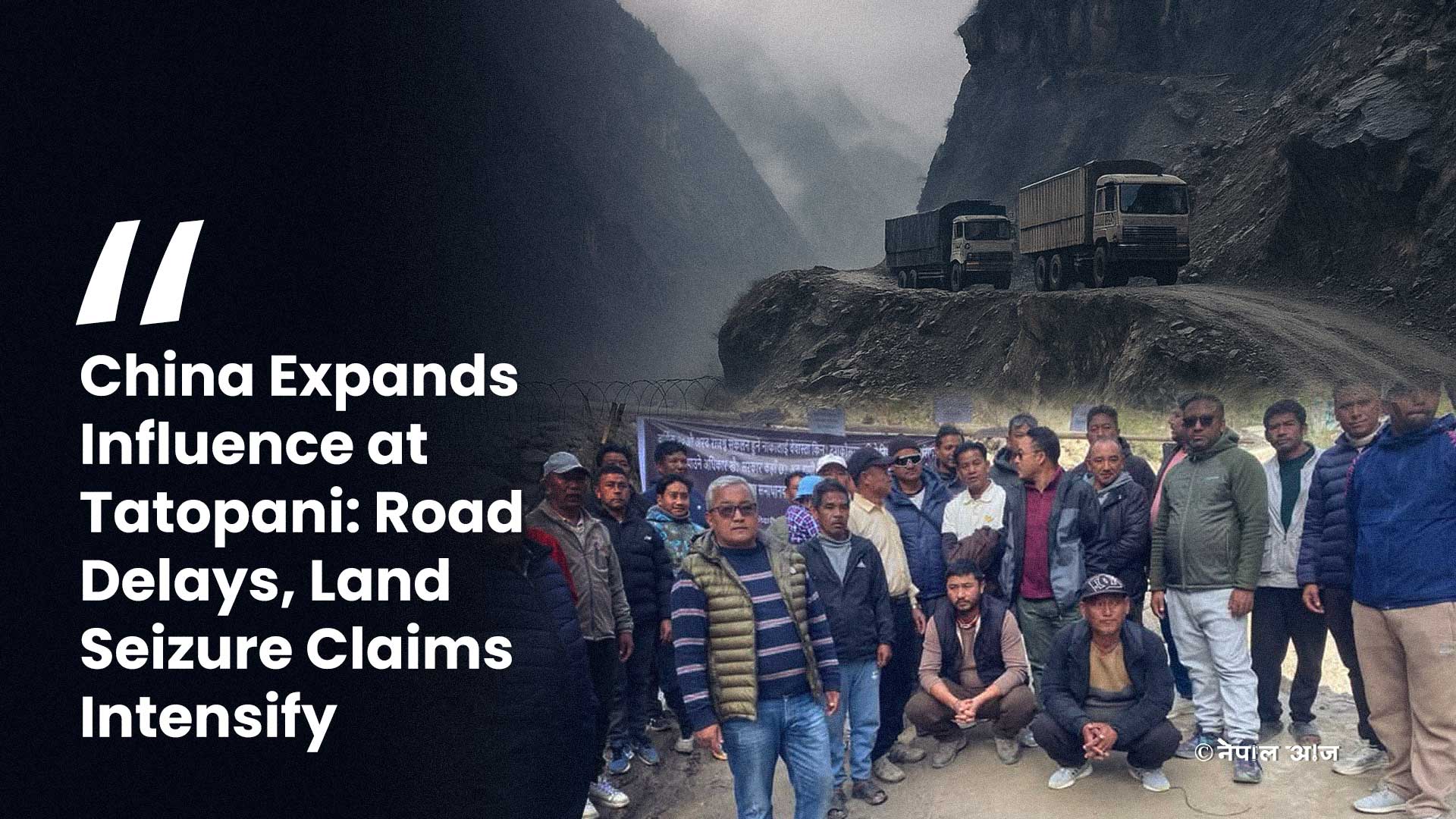 Tatopani Border Tensions Escalate as China Accused of Occupying Nepali Land